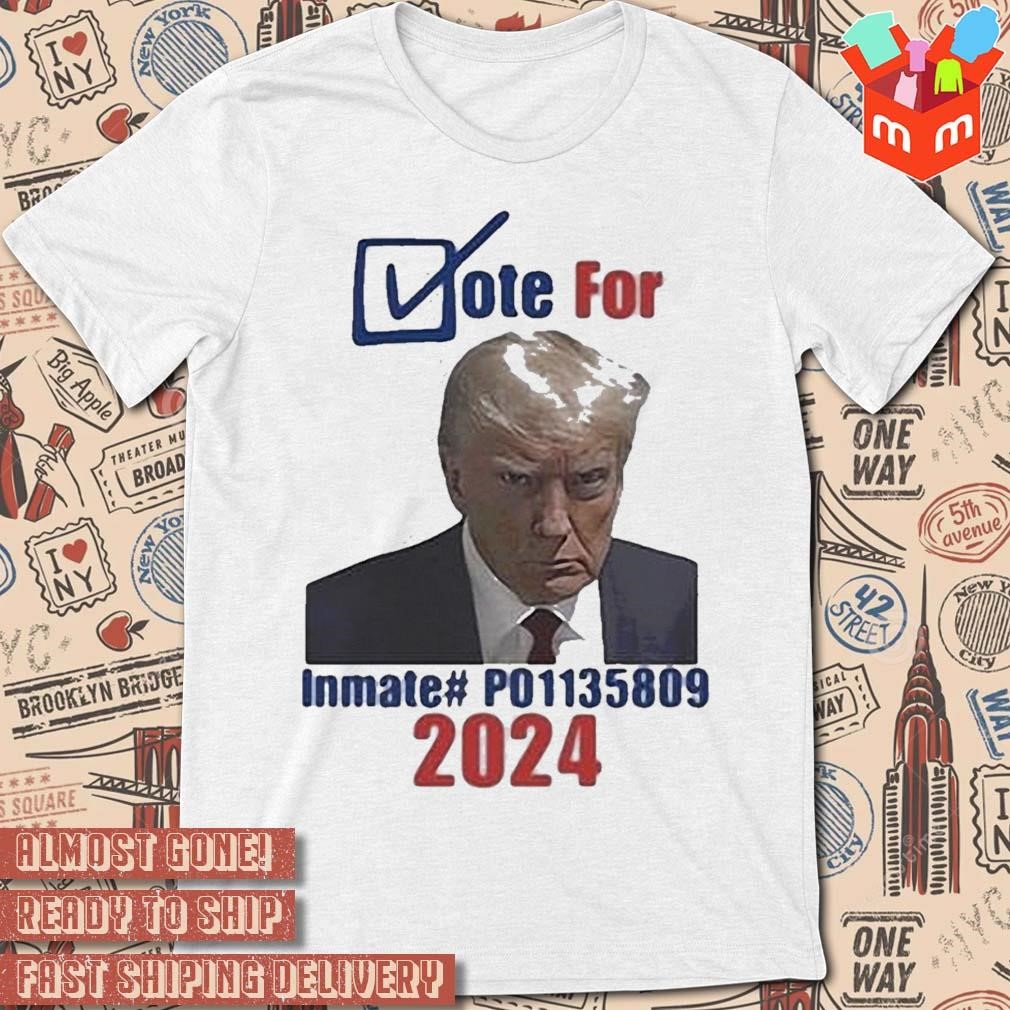 Trump Mugshot Vote For Inmate P0134809 2024 photo design T-shirt