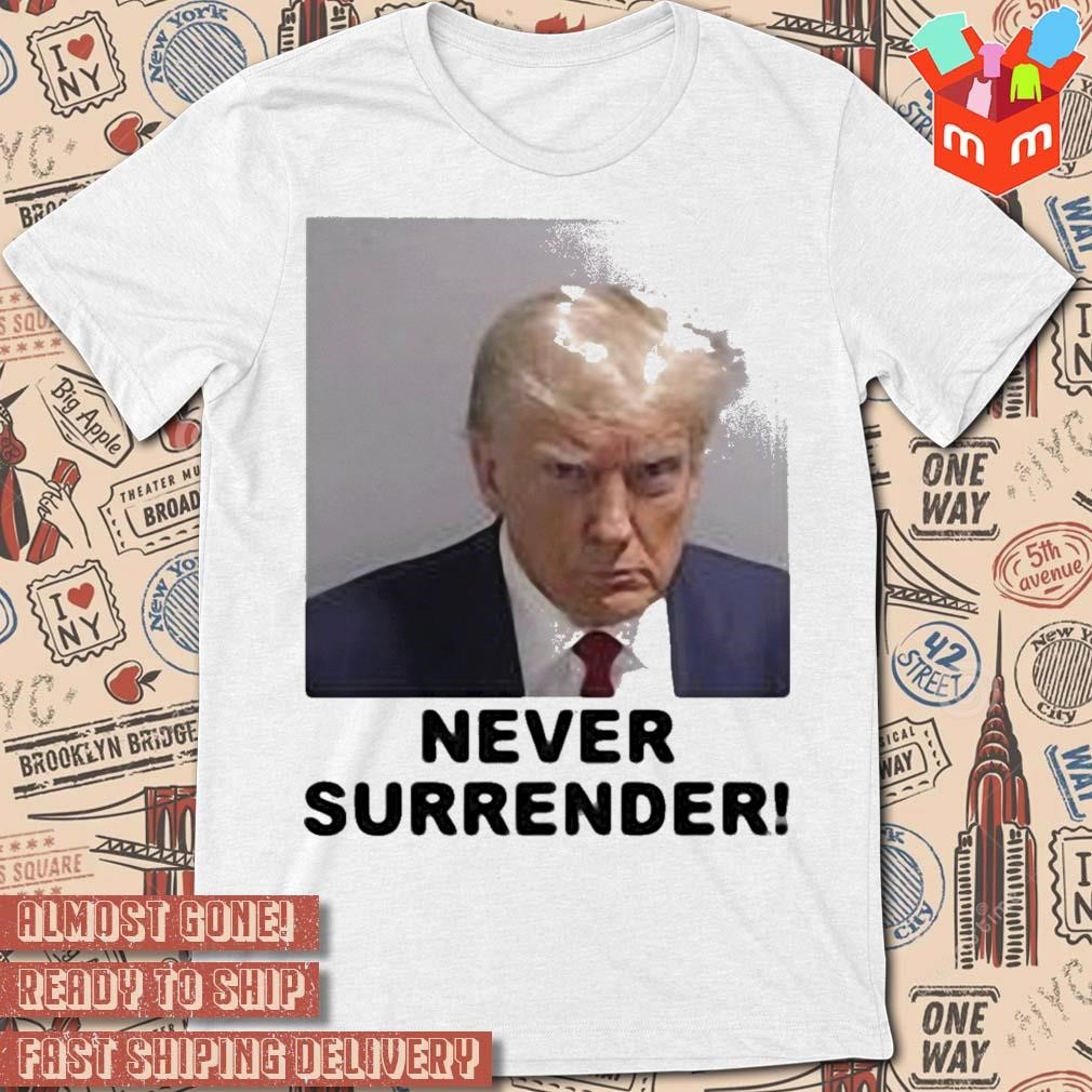 Trump Never Surrender text design white T-shirt