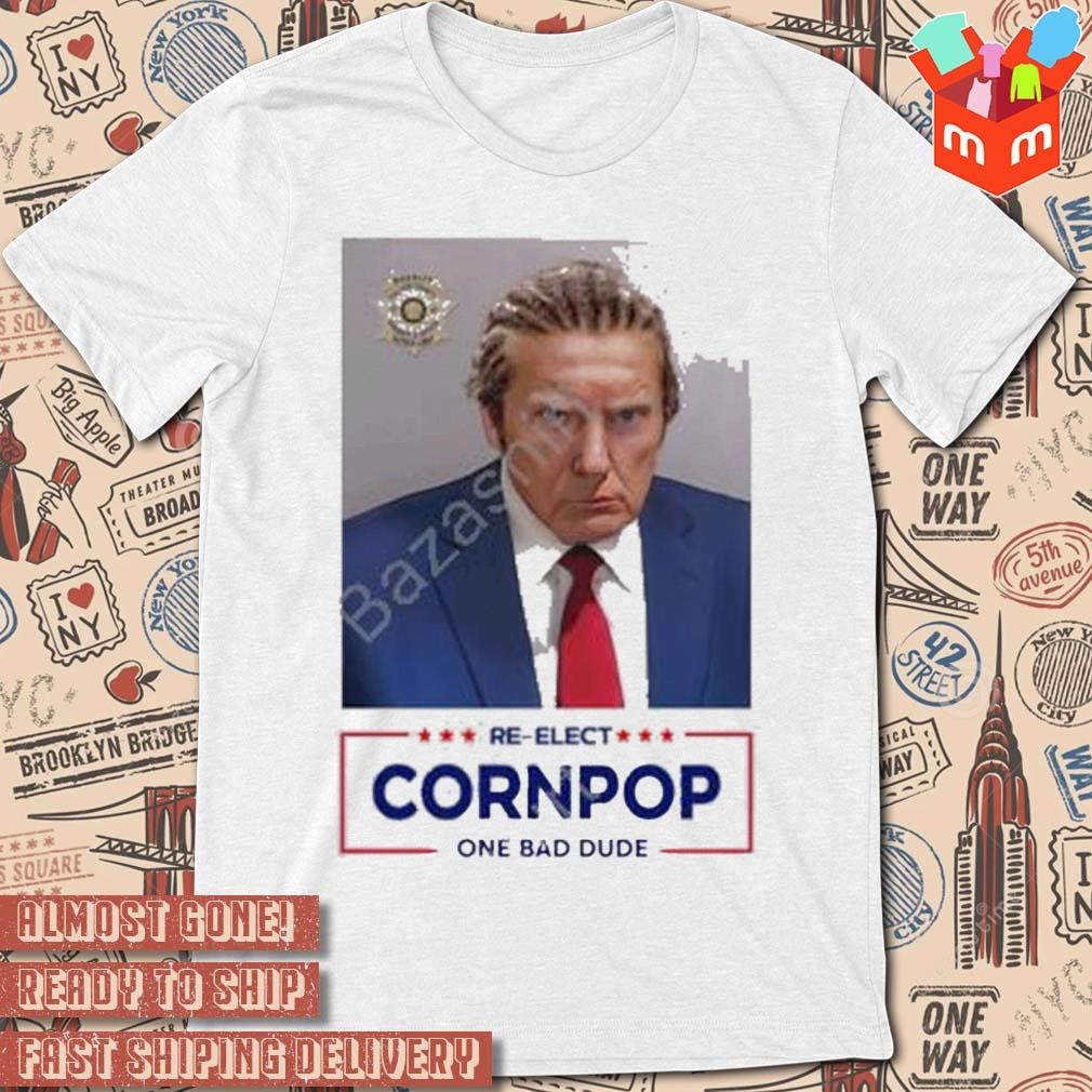 Trump mugshot reelect cornpop one bad dude photo design t-shirt