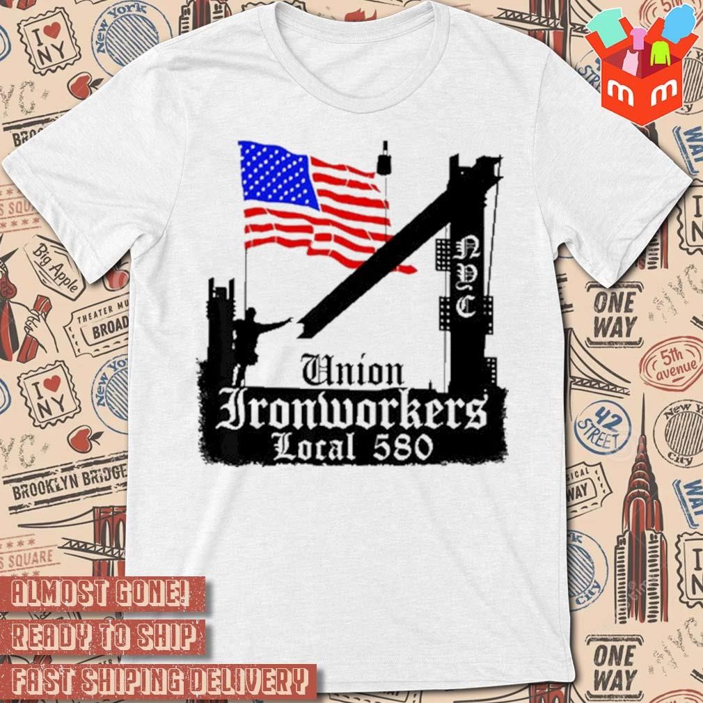 Union ironworkers local 580 NYC American flag t-shirt