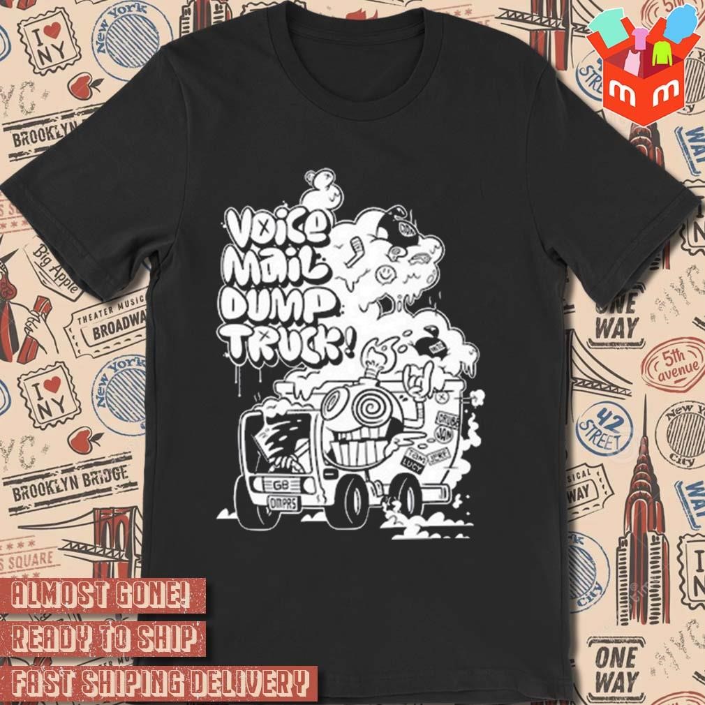 Voicemail dump truck art design t-shirt