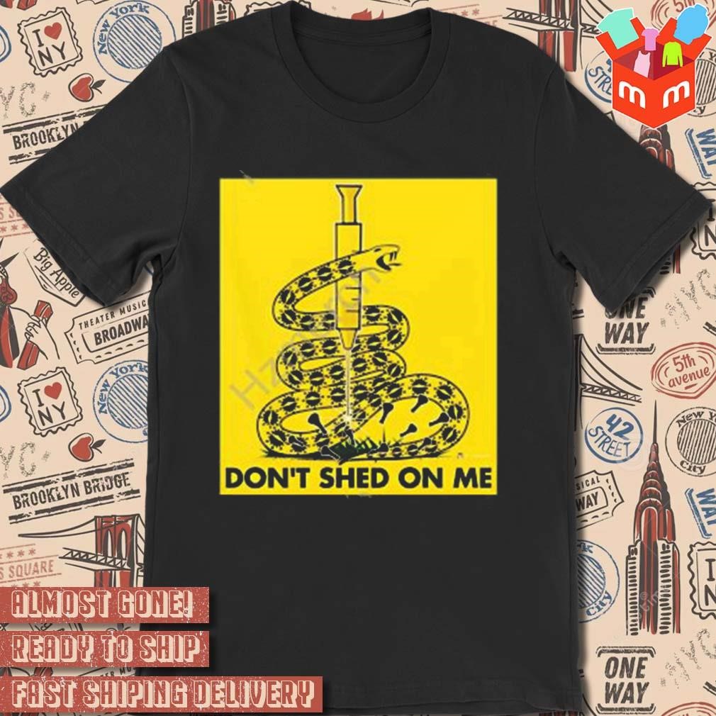Wearechange beware the snake don't shed on me art design t-shirt