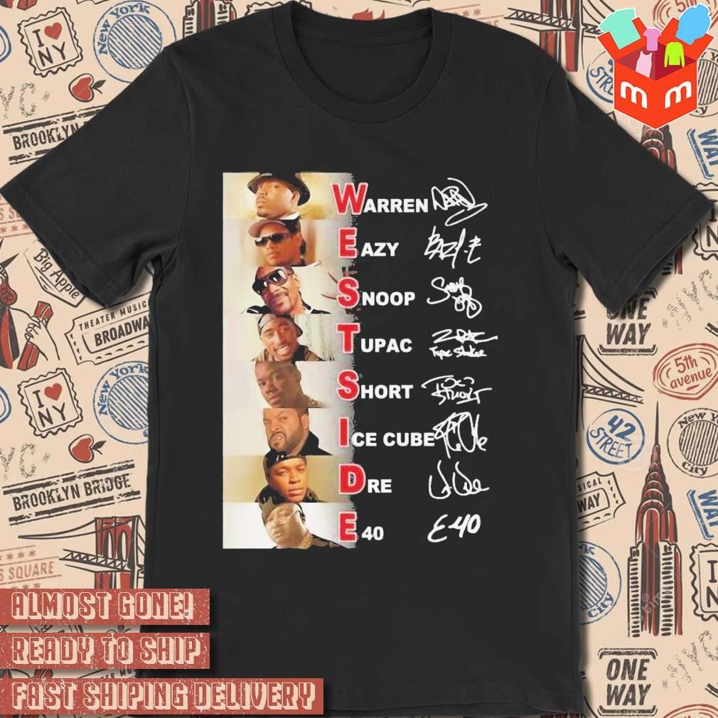 Westside Warren, Eazy, Snoop, Tupac, Short, Ice Cube, Dre, E40 signatures photo design T-shirt
