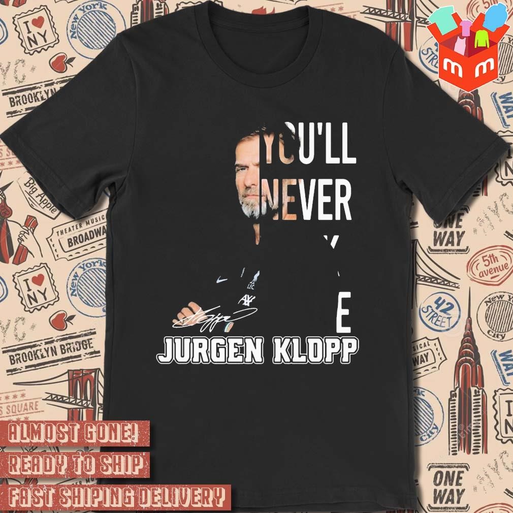 You'll Never Walk Alone – Jurgen Klopp Signature photo design T-shirt