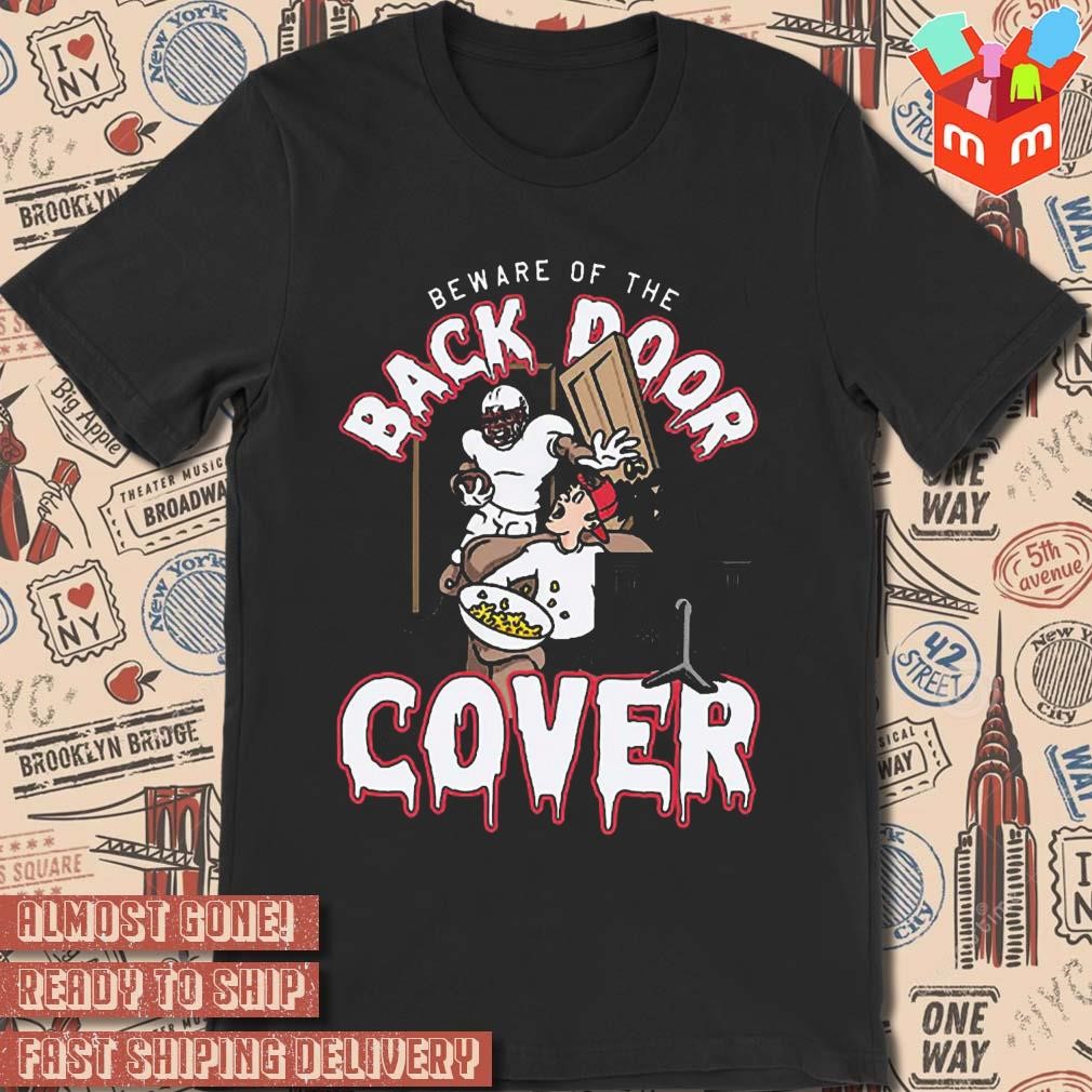 Beware of the back door cover art design t-shirt