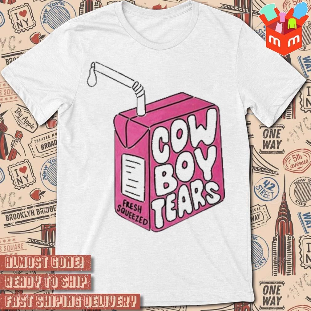Cowboy tears fresh squeezed art design t-shirt