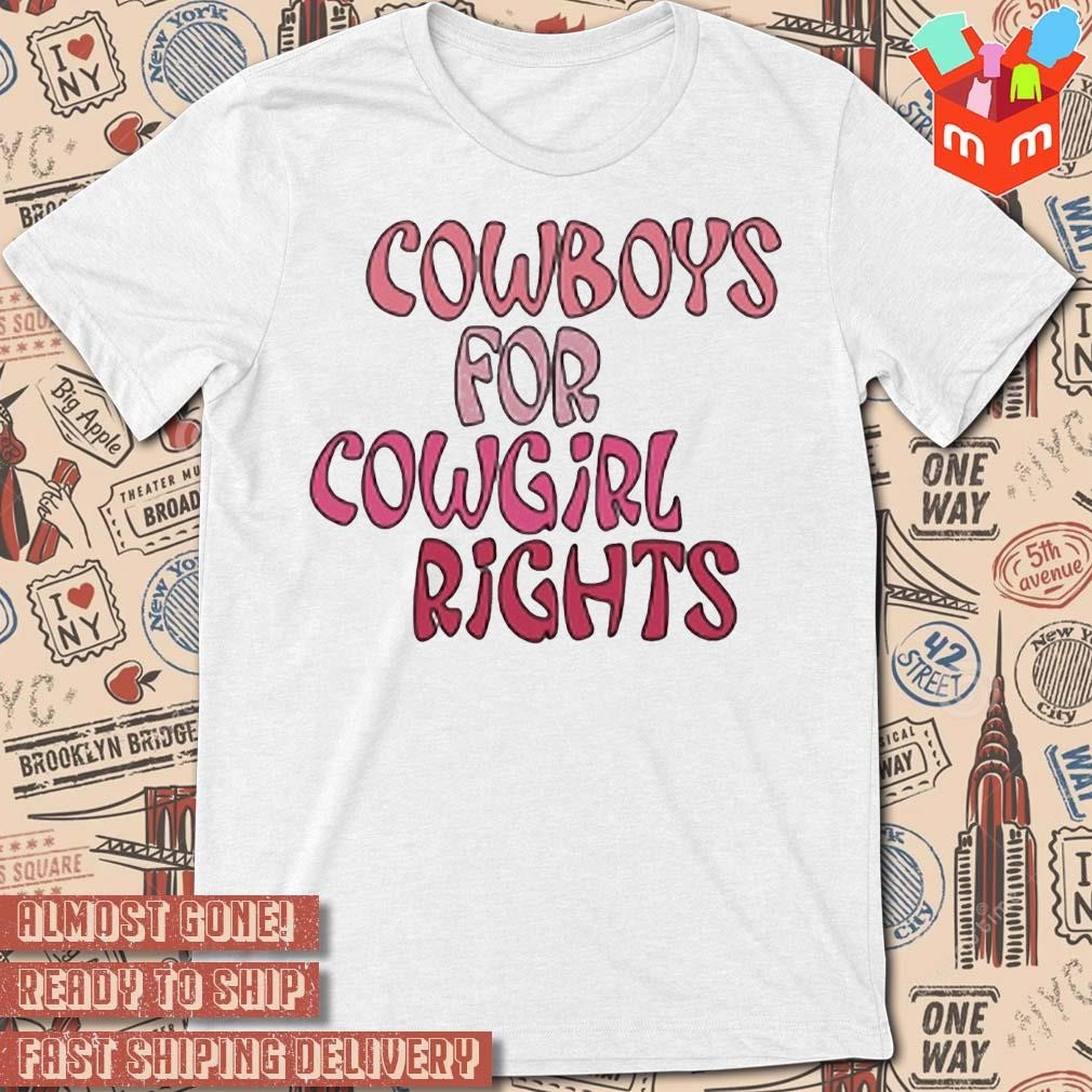 Cowboys for cowgirl rights text design t-shirt
