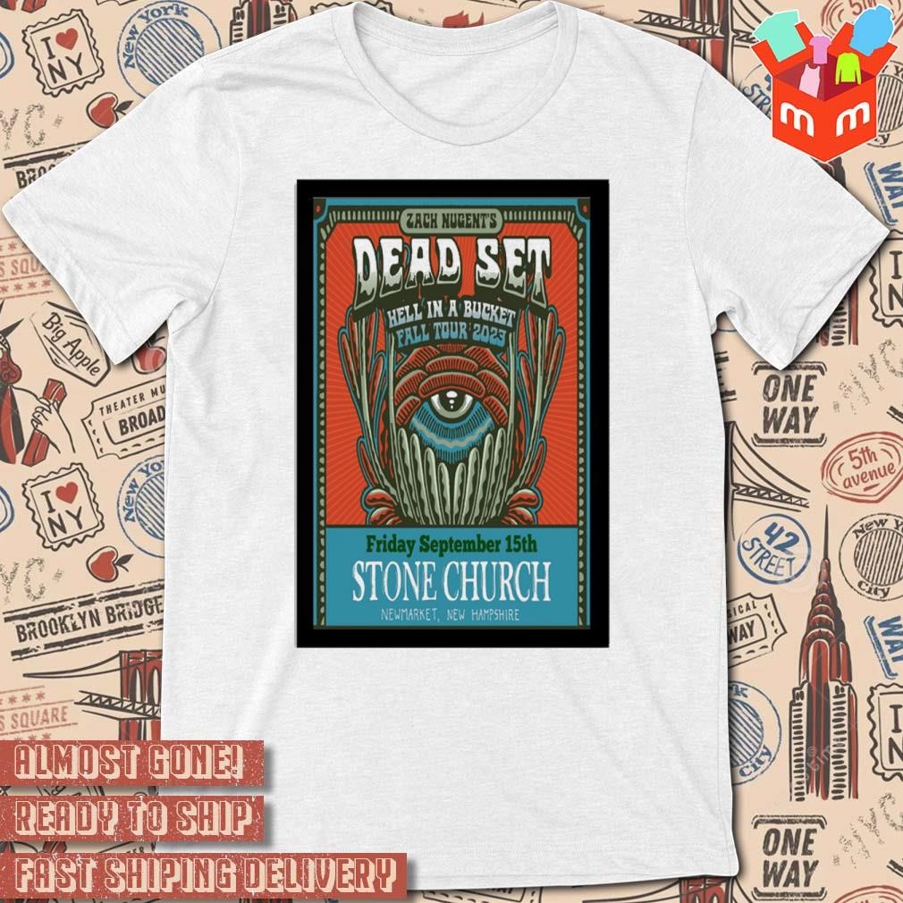 Dead set zach nugent hell in a bucket stone church fall tour friday 15 september 2023 art poster design t-shirt