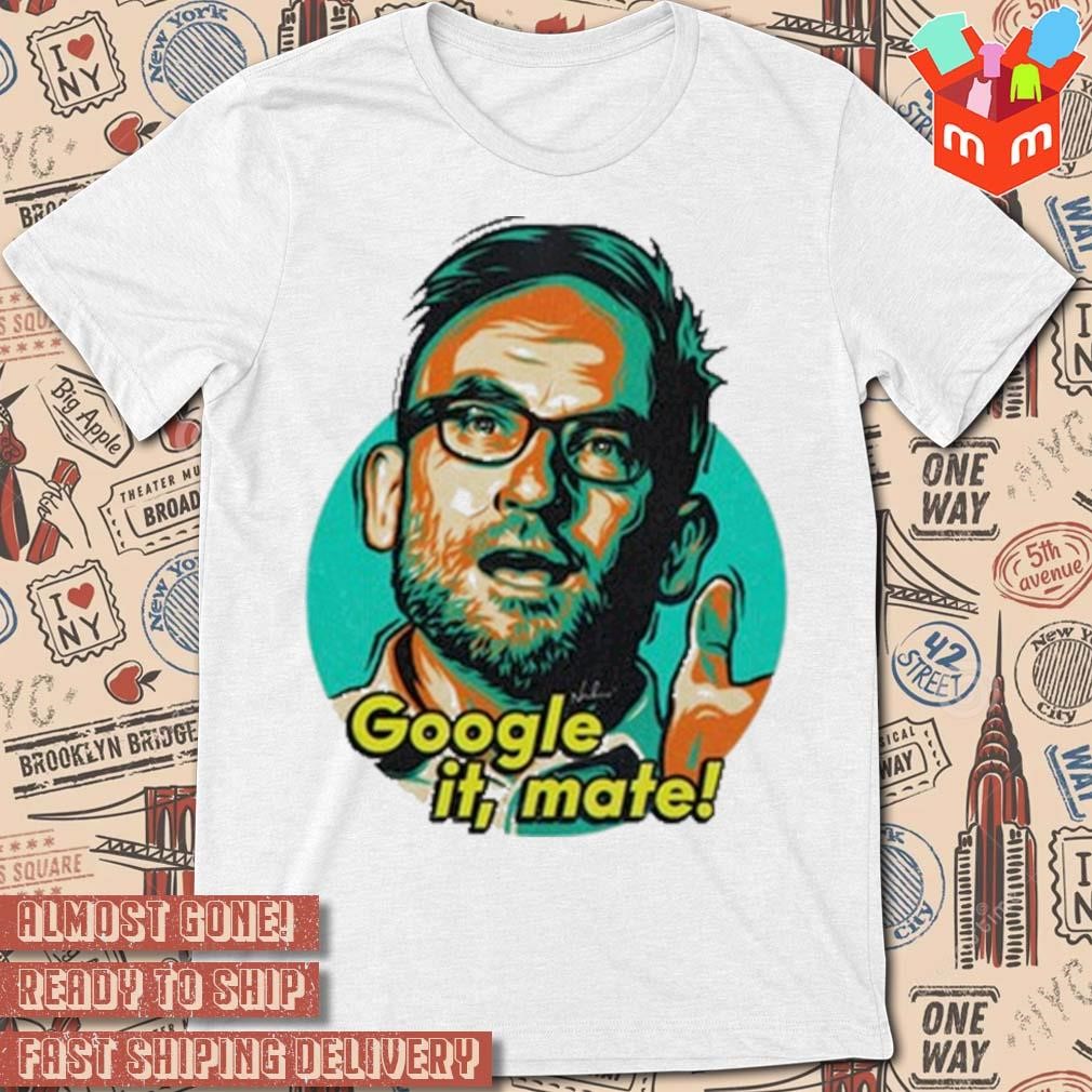Google it Mate photo design t-shirt