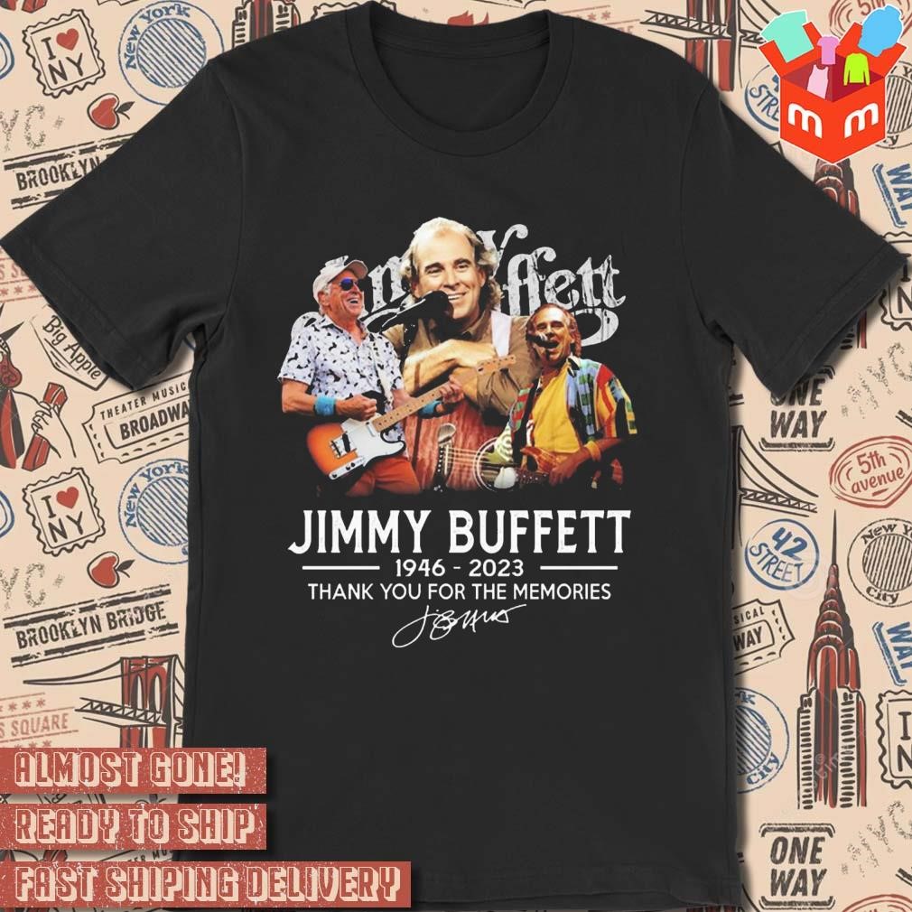 Jimmy Buffett 76 years 1946 2023 thank you for the memories signature photo design t-shirt
