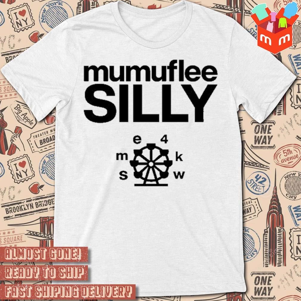 Mumuflee silly t-shirt
