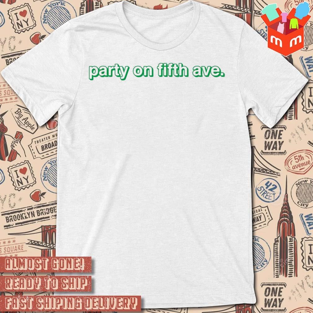 Party On Fifth Ave text design T-shirt