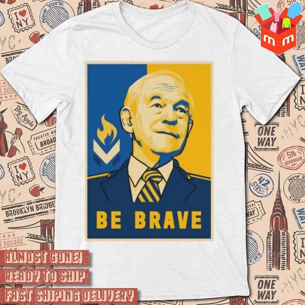 Ron Paul be brave 2023 art poster design t-shirt