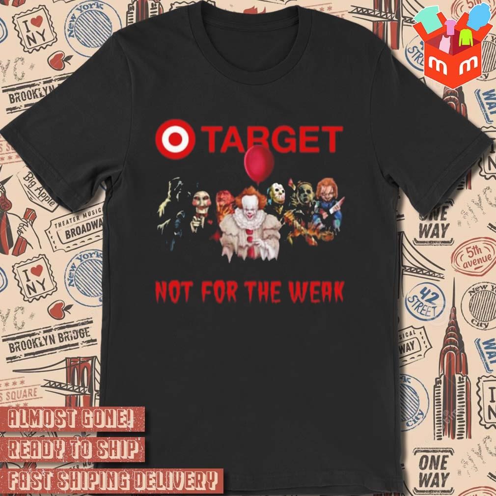 Target not for the weak art design t-shirt