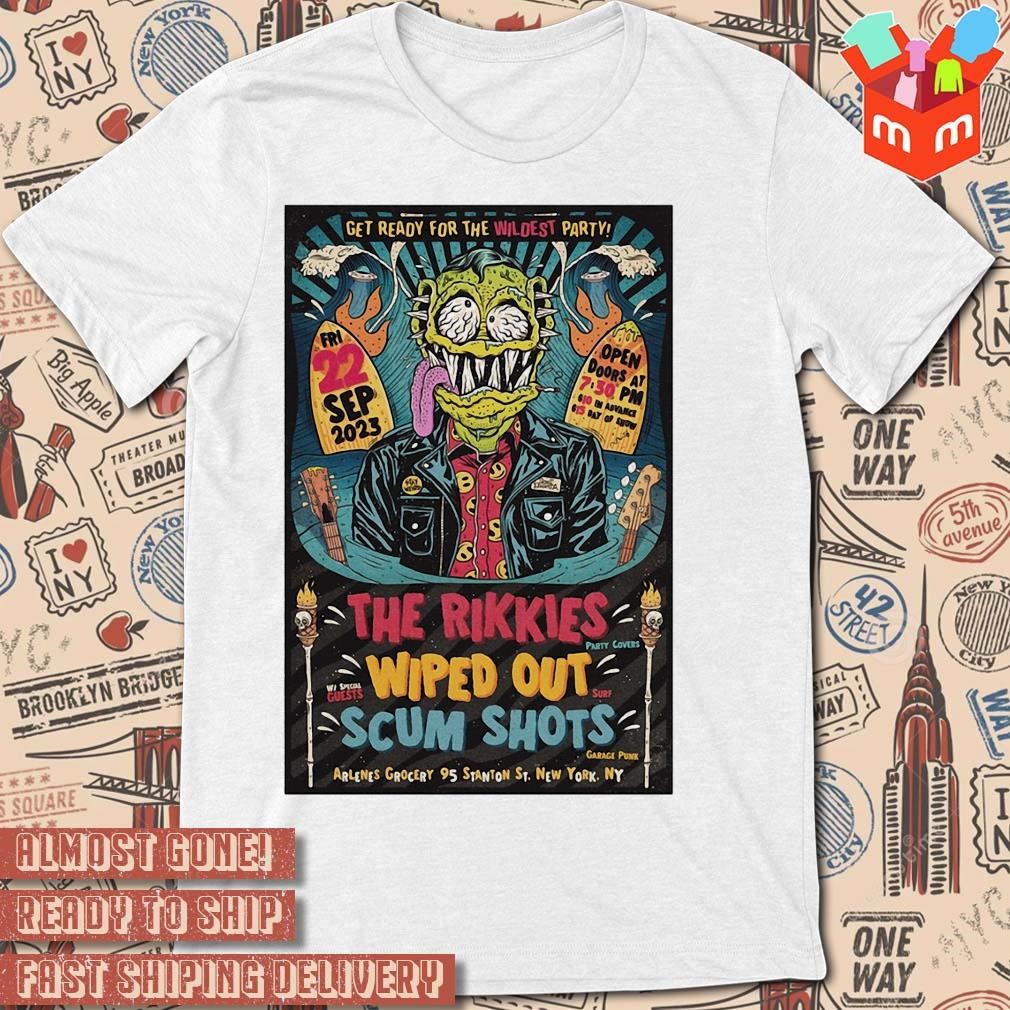 The rikkies wiped out scum shots the earthlings arlene's grocery New York september 22nd 2023 art poster design t-shirt