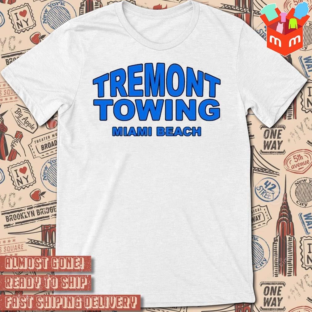 Tremont towing miamI beach text design t-shirt