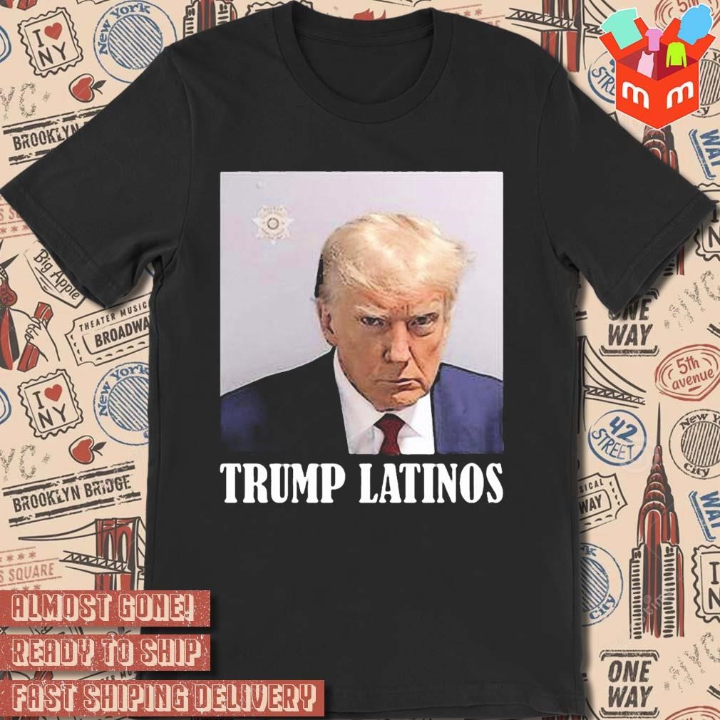 Trump Mugshot Latinos photo design T-shirt