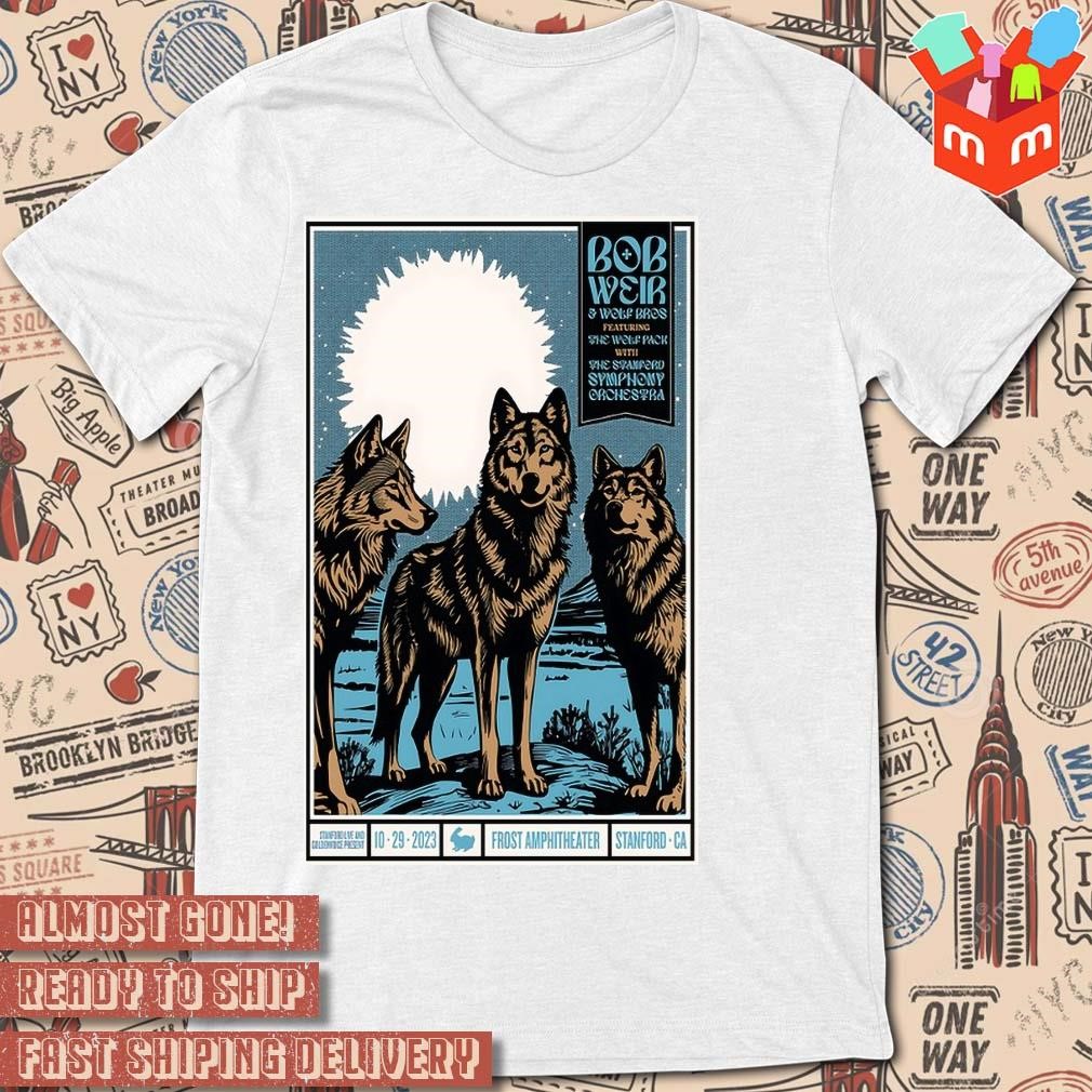 Bobby Weir and Wolf Bros Shows Stanford CA october 29-2023 poster t-shirt