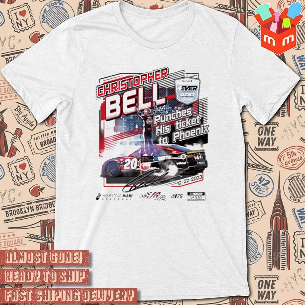 Christopher Bell 2023 4EVER 400 Presented Punches his ticket to Phoenix signature t-shirt