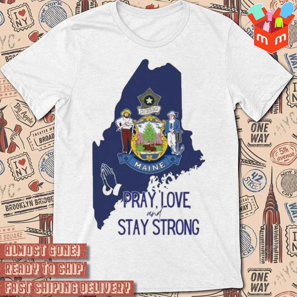 Lewiston Maine Pray love and stay strong map t-shirt