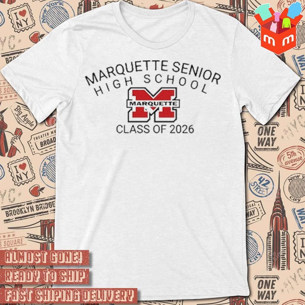 Marquette senior high class of 2026 t-shirt