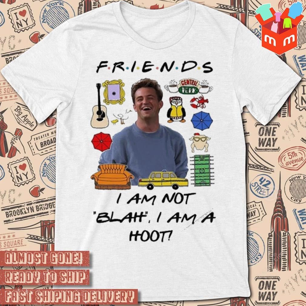 Matthew Perry 1969-2023 Friends I am not blah i am a hoot t-shirt