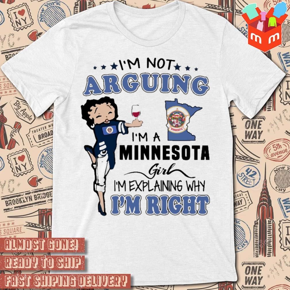 i'm not arguing i'm an Minnesota girl im explaining why i'm right flag t-shirt