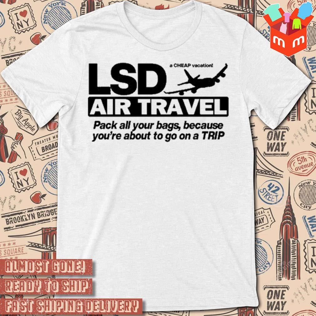 Barely Legal LSD air travel pack all your bags t-shirt
