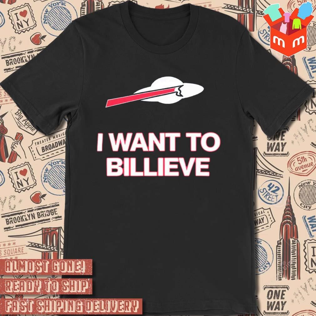 Buffalo Bills I Want To Billieve t-shirt