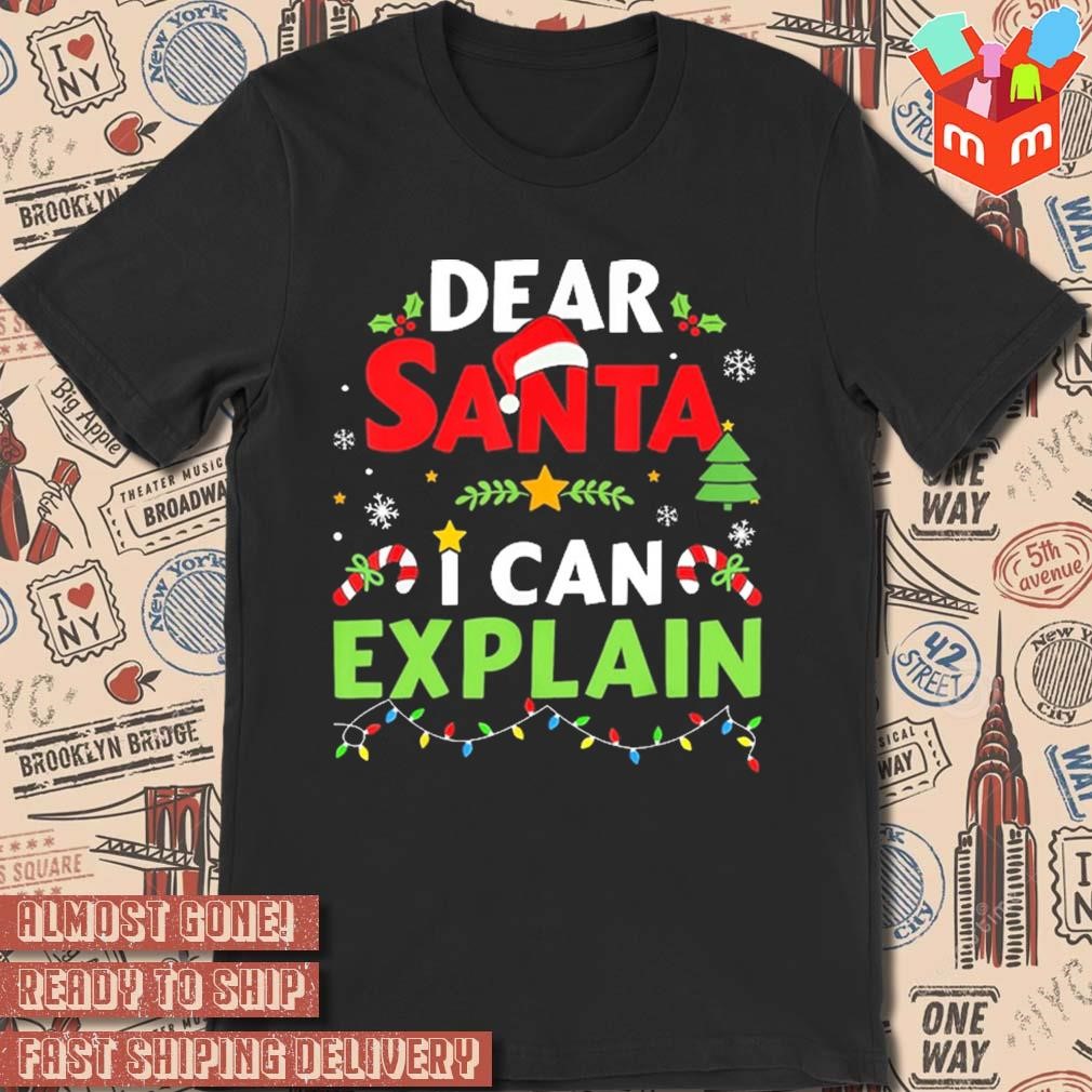 Dear Santa I can explain Christmas snow 2023 t-shirt