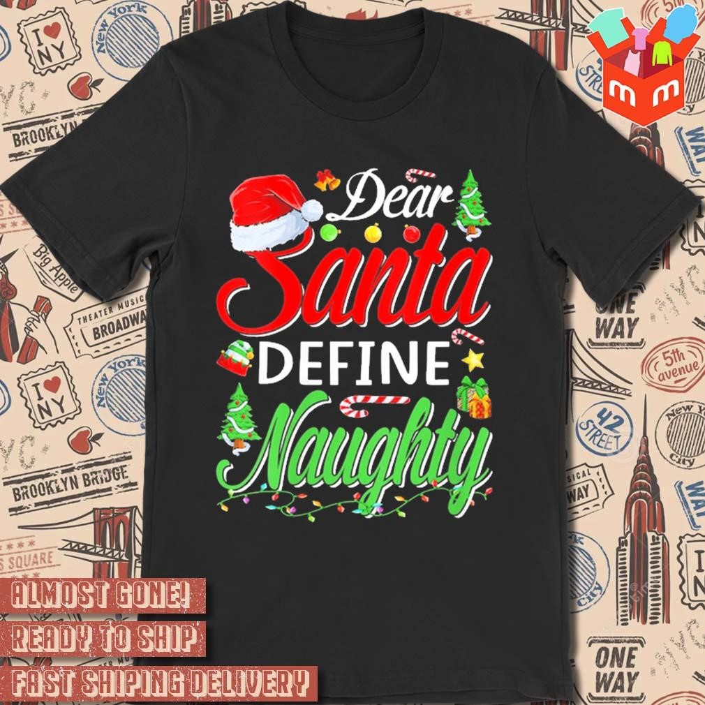 Dear Santa define naughty Christmas 2023 t-shirt