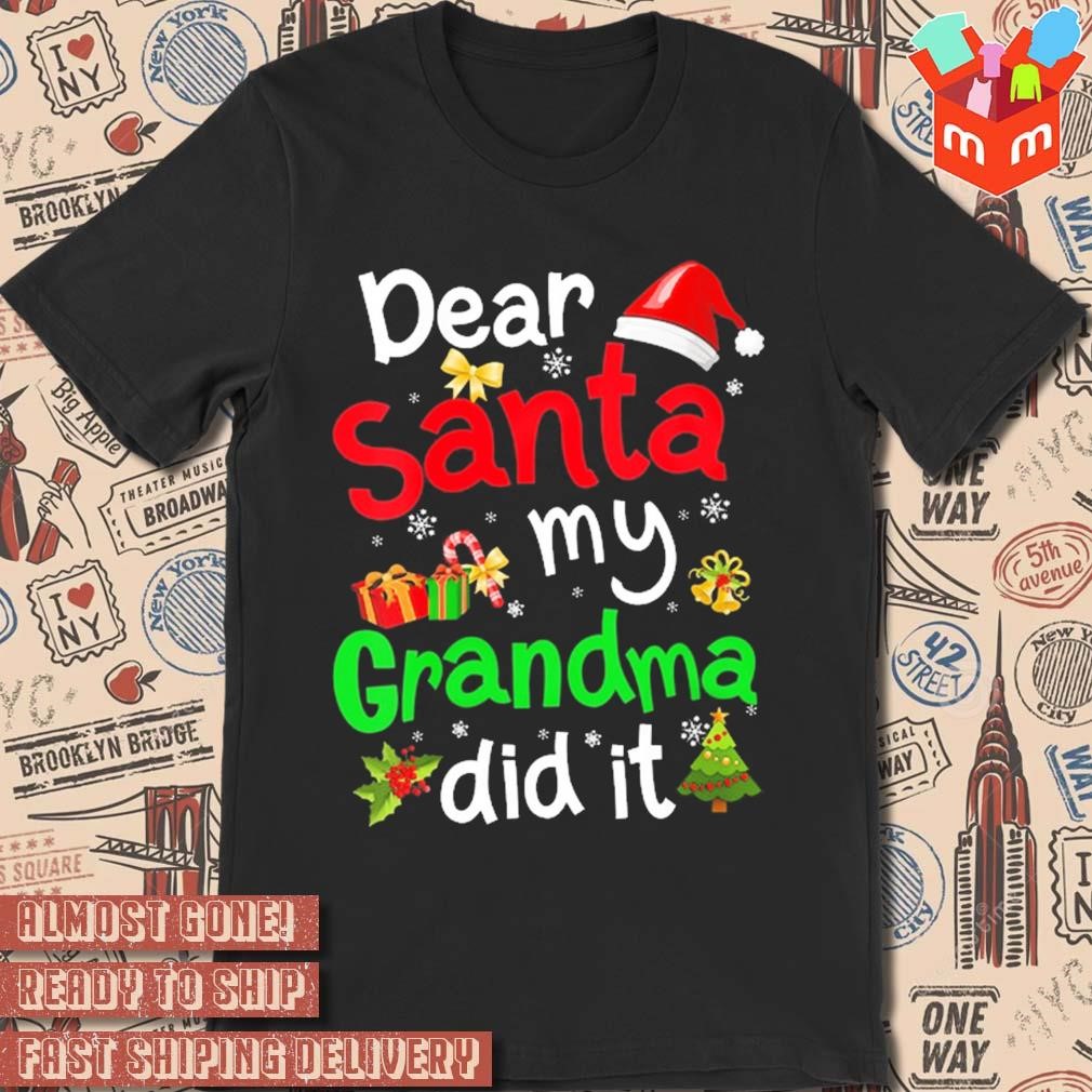 Dear Santa my grandma did it Christmas 2023 t-shirt
