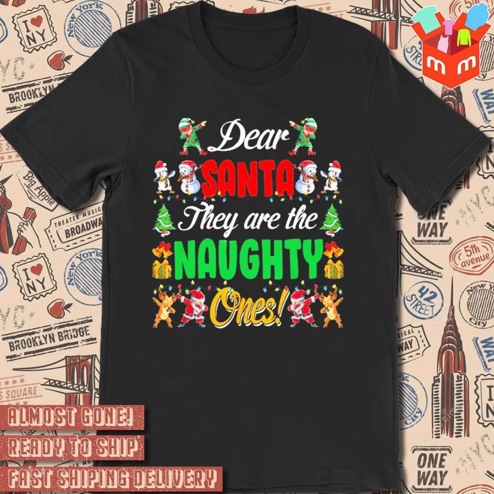 Dear Santa they are the naughty ones Christmas 2023 t-shirt