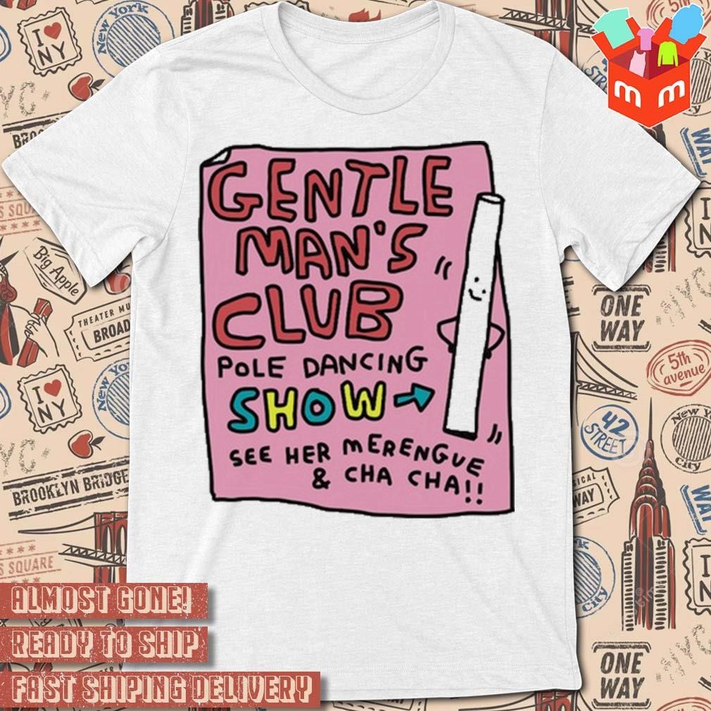 Gentle man's club pole dancing show see her merengve and cha cha Zoe Bread t-shirt