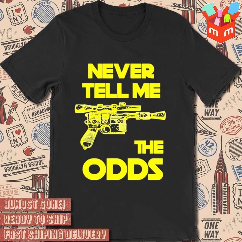 Gun never tell me the odds T-shirt