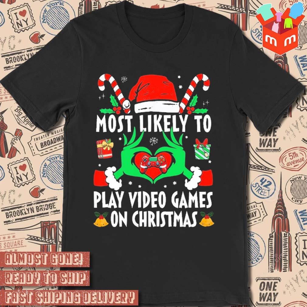 Hands of the Grinch most likely to play video games on Christmas 2023 t-shirt