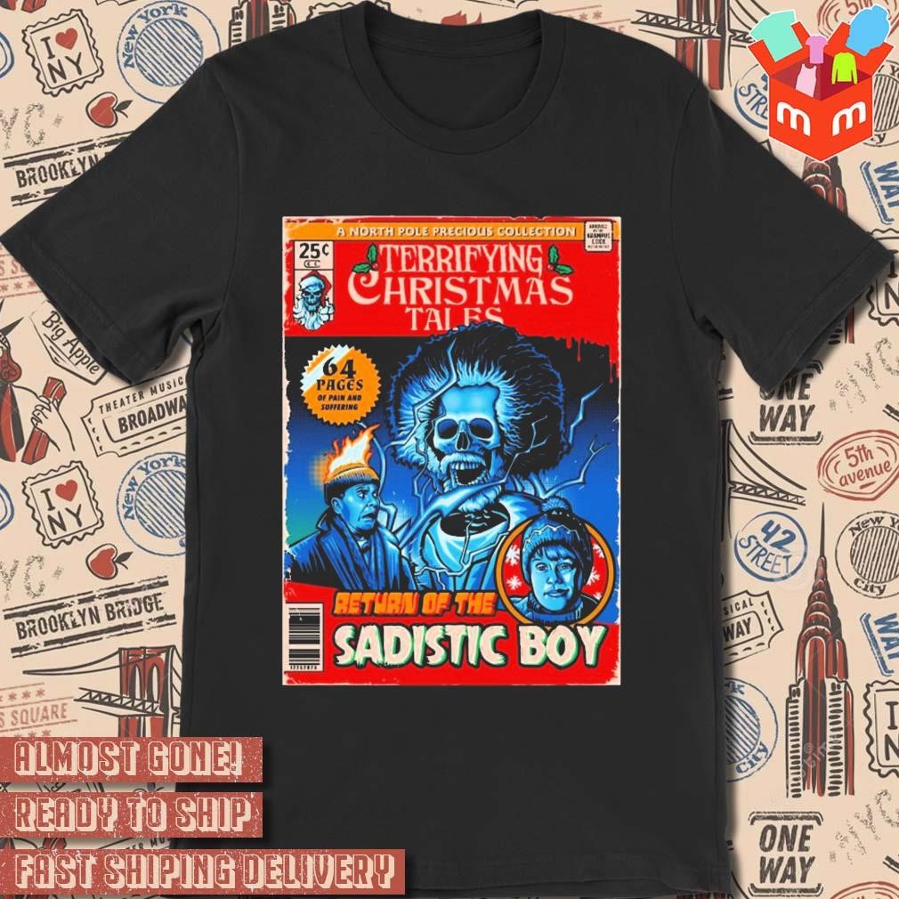 Home Alone Terrifying Christmas Tales Return Of The Sadistic Boy t-shirt