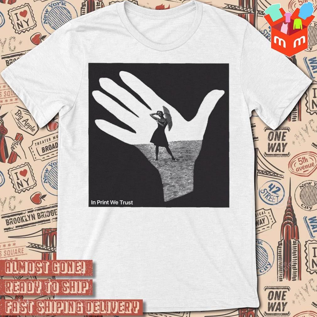 In Print We Trust Hand In Hand t-shirt