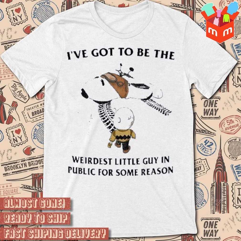I’ve Got To Be The Weirdest Little Guy In Public For Some Reason T-shirt