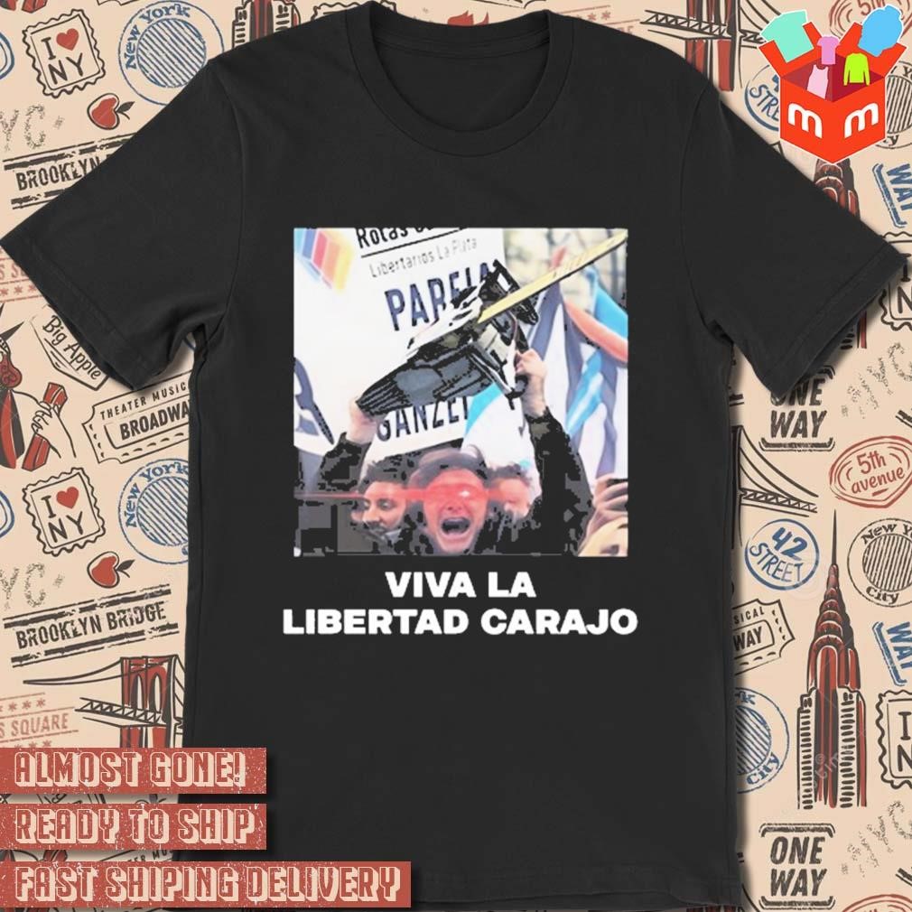 Javier Milei viva la libertad carajo t-shirt