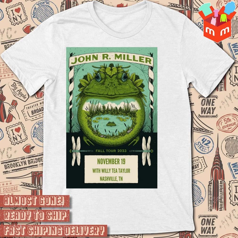 John R Miller 2023 with Willy Tea Taylor Nashville TN live poster t-shirt