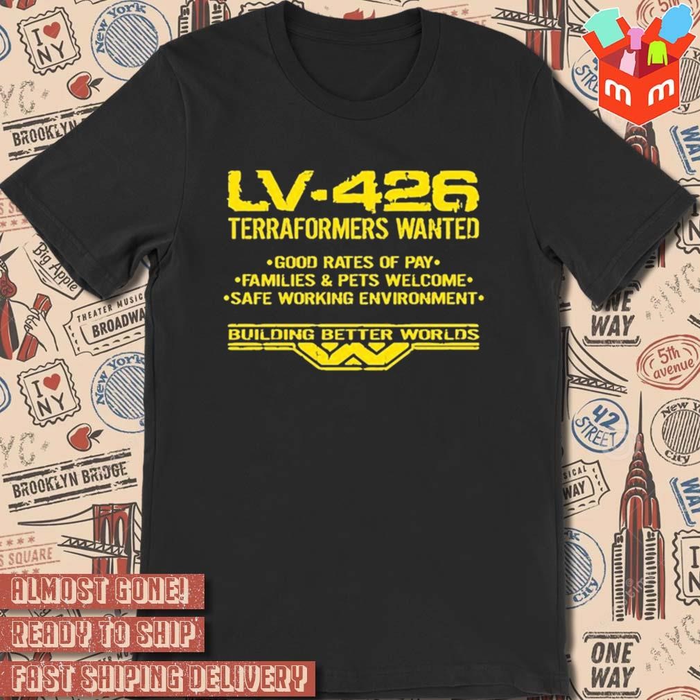 LV-426 terraformers wanted good rates of pay families and pets welcome safe working environment vintage t-shirt