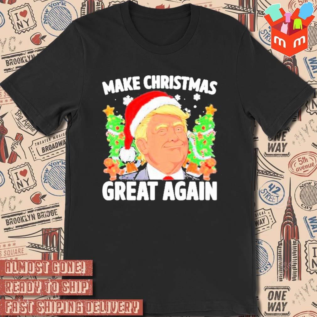 Make Christmas Great Again Ugly T-shirt