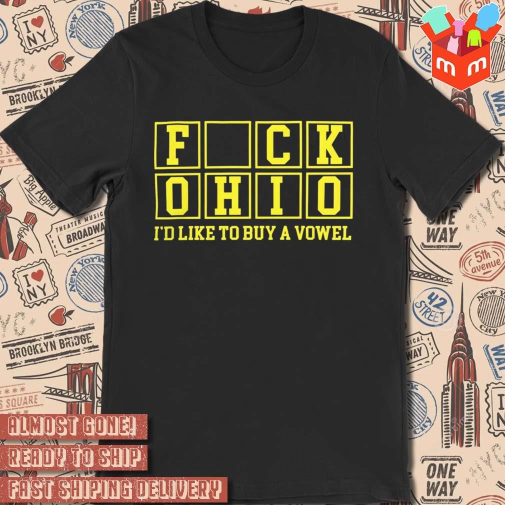 Michigan F Ohio I’d Like To Buy A Vowel t-shirt