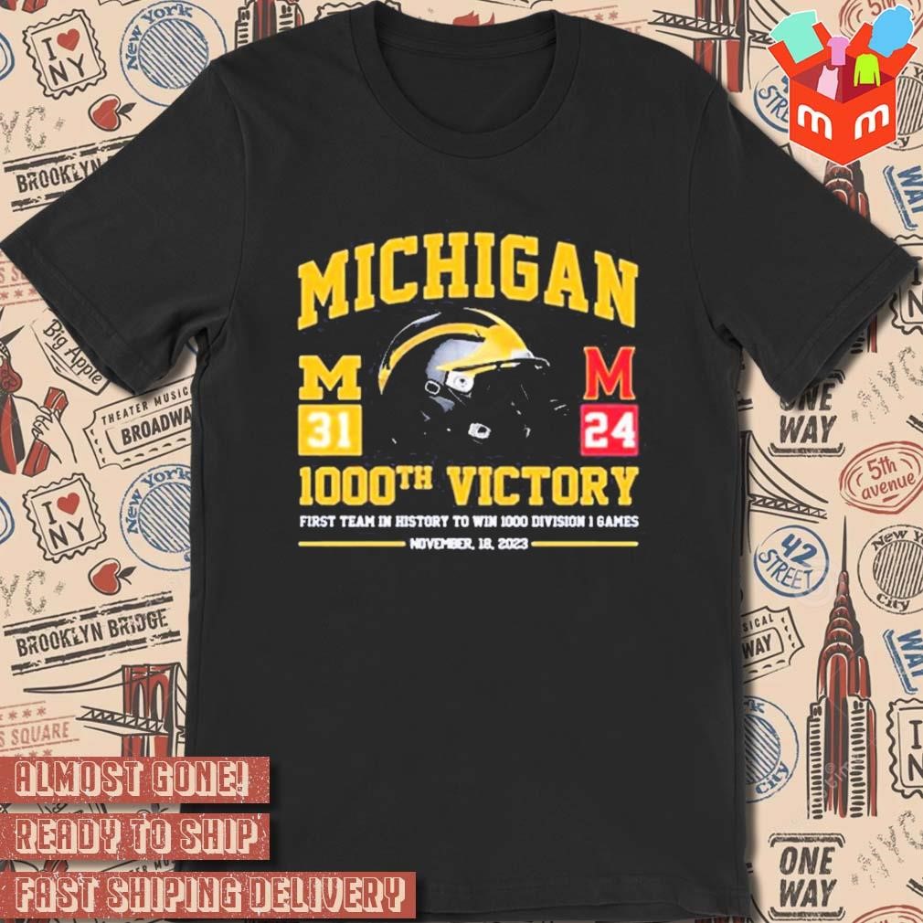 Michigan Wolverines 1000th victory 31-24 Maryland Terrapins first team in history to win 1000 division t-shirt