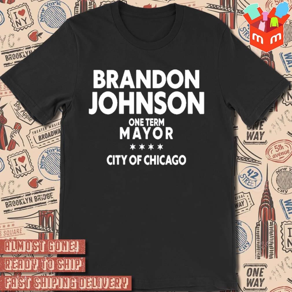 One term mayor city of Chicago Brado Johnson shirt