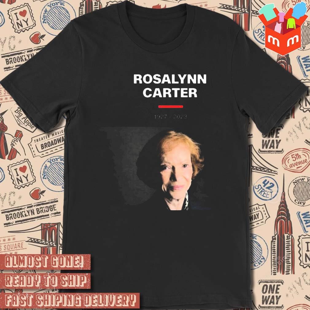 RIP Former First Lady Of The US Rosalynn Carter 1927-2023 Thank You For Everything t-shirt