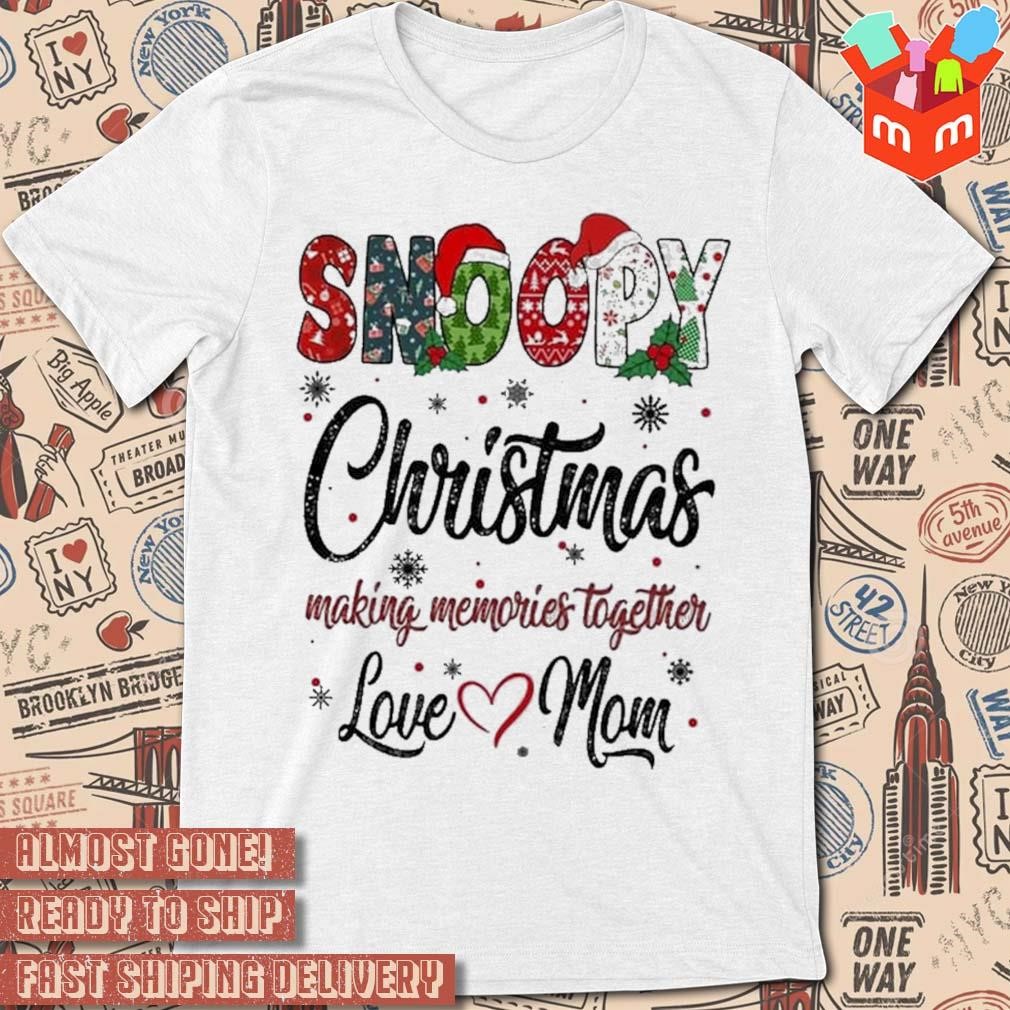 Snoopy Christmas 2023 making memories together love mom T-shirt