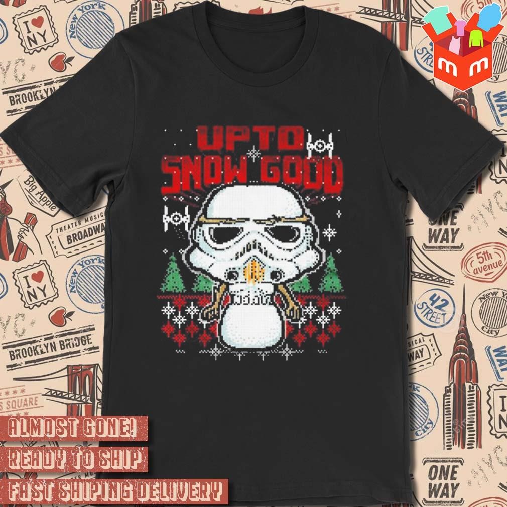 Star Wars holiday up to snow good ugly Christmas sweater 2023 T-shirt
