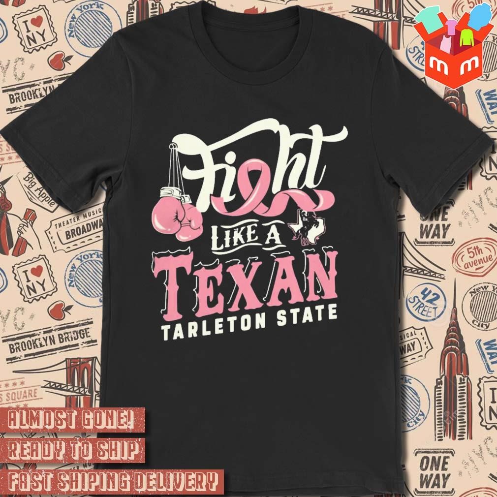 Tarleton State Fight Like A Texans Viatran shirt